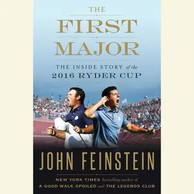 The First Major: The Inside Story of the 2016 Ryder Cup Audibook, by John Feinstein