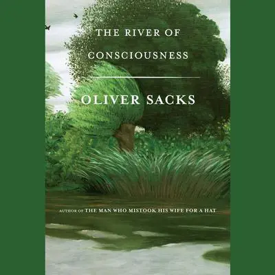 The River of Consciousness Audibook, by Oliver Sacks