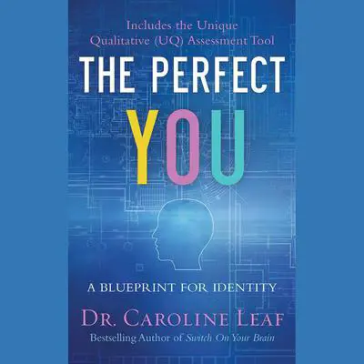 The Perfect You: A Blueprint for Identity Audibook, by Caroline Leaf