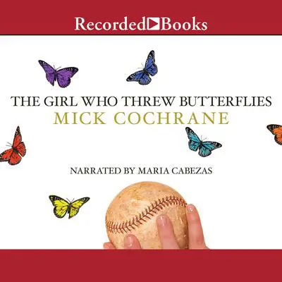 The Girl Who Threw Butterflies Audibook, by Mick Cochrane