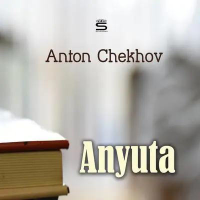 Anyuta Audibook, by Anton Chekhov