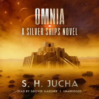 Omnia: A Silver Ships Novel Audibook, by S. H.  Jucha