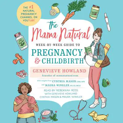 The Mama Natural Week-by-Week Guide to Pregnancy and Childbirth Audibook, by Genevieve Howland