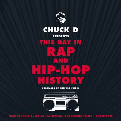 Chuck D. Presents This Day in Rap and Hip Hop History Audibook, by Chuck D.