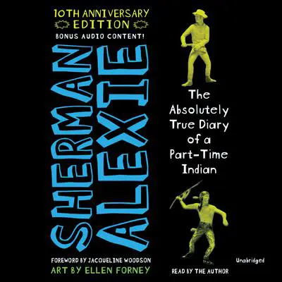 The Absolutely True Diary of a Part-Time Indian (10th Anniversary Edition) Audibook, by Sherman Alexie