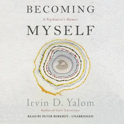 Becoming Myself: A Psychiatrist's Memoir Audibook, by Irvin D. Yalom