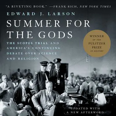 Summer for the Gods: The Scopes Trial and America's Continuing Debate Over Science and Religion Audibook, by Edward J. Larson