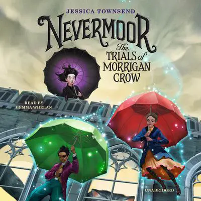 Nevermoor: The Trials of Morrigan Crow Audibook, by Jessica Townsend