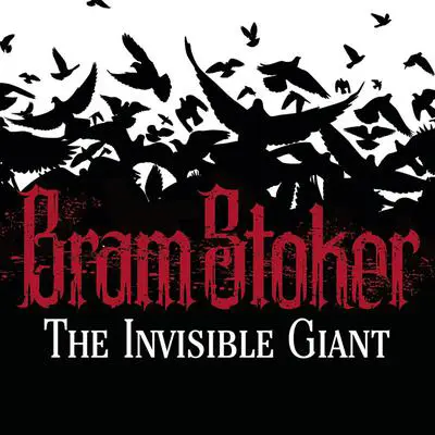 The Invisible Giant Audibook, by Bram Stoker