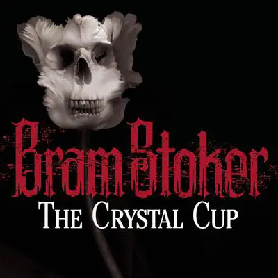 The Crystal Cup Audibook, by Bram Stoker