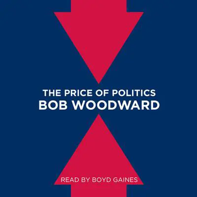 The Price of Politics Audibook, by Bob Woodward