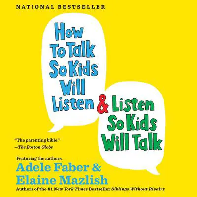 How to Talk So Kids Will Listen & Listen So Kids Will Talk Audibook, by Adele Faber
