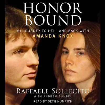 Honor Bound: My Journey to Hell and Back with Amanda Knox Audibook, by Raffaele Sollecito