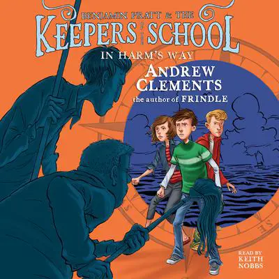 In Harm's Way: Keepers of the School, Book 4 Audibook, by Andrew Clements