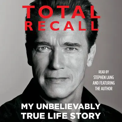 Total Recall: My Unbelievably True Life Story Audibook, by Arnold Schwarzenegger
