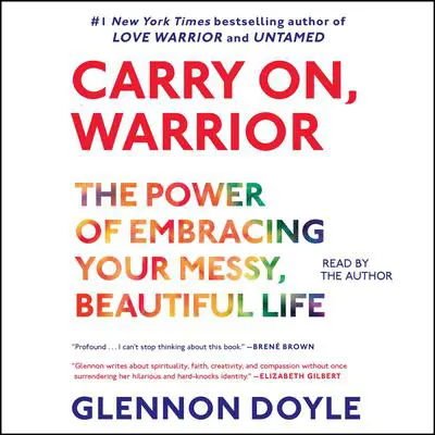 Carry On, Warrior: Thoughts on Life Unarmed Audibook, by Glennon Melton