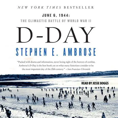 D-Day: June 6, 1944 : The Climactic Battle of WWII Audibook, by Stephen E. Ambrose