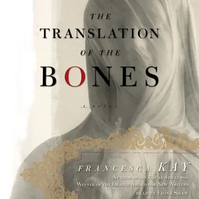 The Translation of the Bones: A Novel Audibook, by Francesca Kay