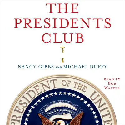The Presidents Club: Inside the World's Most Exclusive Fraternity Audibook, by Nancy Gibbs