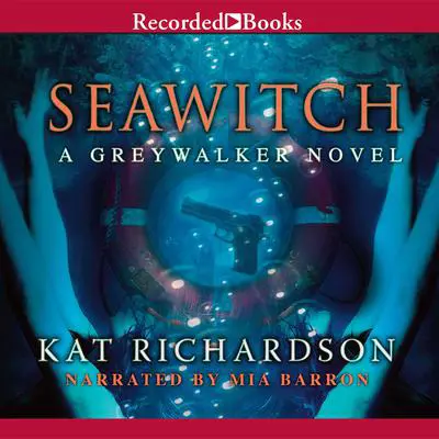 Seawitch: A Greywalker Novel Audibook, by Kat Richardson