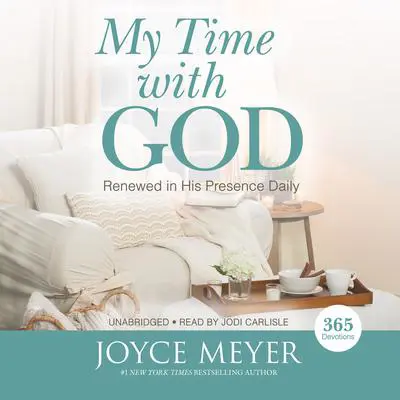 My Time with God: Renewed in His Presence Daily Audibook, by Joyce Meyer