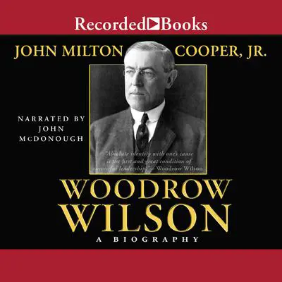 Woodrow Wilson: A Biography Audibook, by John Milton Cooper 