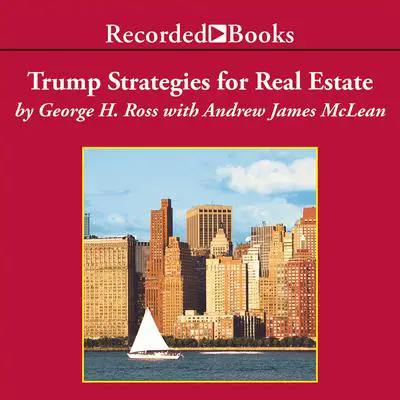 Trump: Strategies for Real Estate: Billionaire Lessons for the Small Investor Audibook, by George Ross