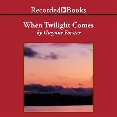 When Twilight Comes Audibook, by Gwynne Forster