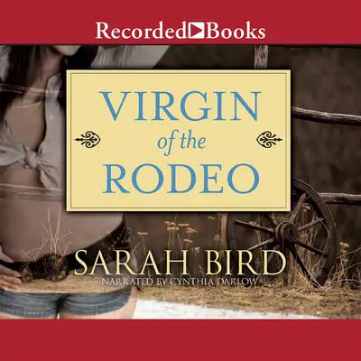 Virgin of the Rodeo Audibook, by Sarah Bird