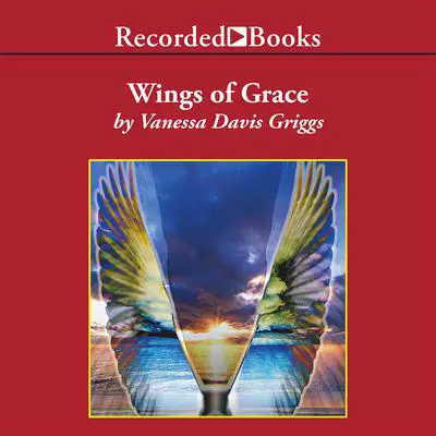 Wings of Grace Audibook, by Vanessa Davis Griggs