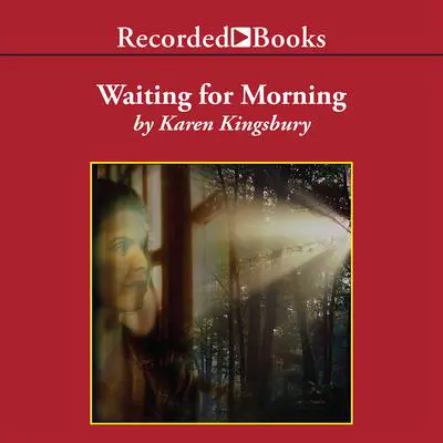 Waiting for Morning Audibook, by Karen Kingsbury