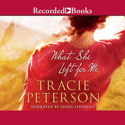 What She Left for Me Audibook, by Tracie Peterson