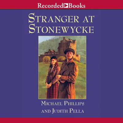 Stranger at Stonewycke Audibook, by Michael Phillips