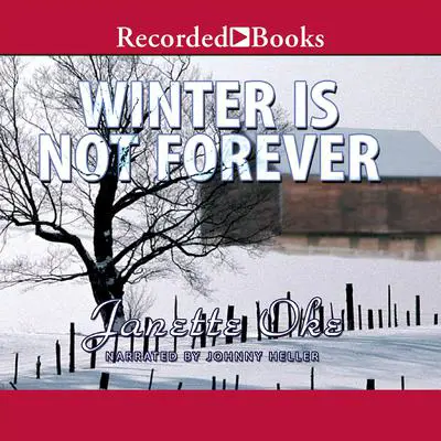 Winter Is Not Forever Audibook, by Janette Oke