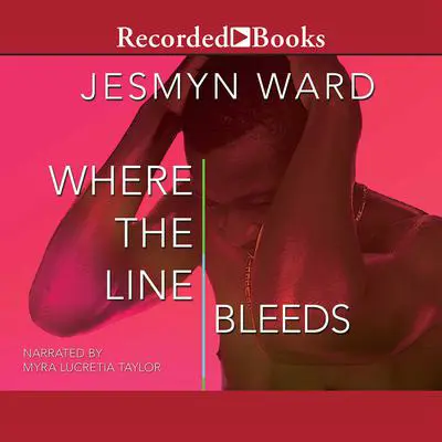 Where the Line Bleeds Audibook, by Jesmyn Ward