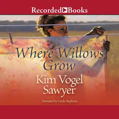 Where Willows Grow Audibook, by Kim Vogel Sawyer