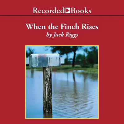 When the Finch Rises Audibook, by Jack Riggs