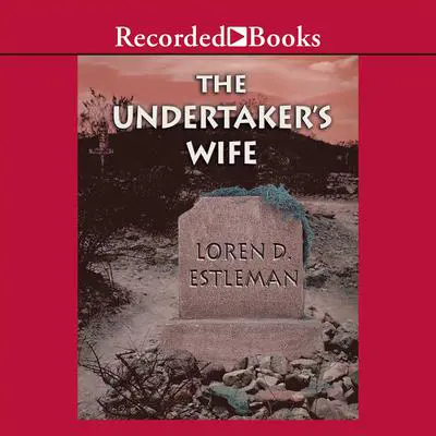 The Undertaker's Wife Audibook, by Loren D. Estleman