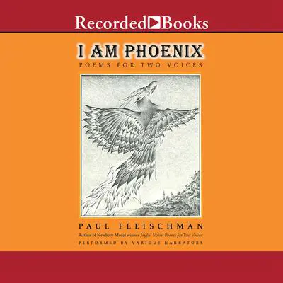I Am Phoenix: Poems for Two Voices Audibook, by Paul Fleischman