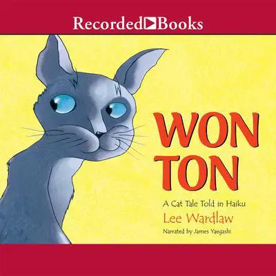 Won Ton: A Cat Tale Told in Haiku Audibook, by Lee Wardlaw