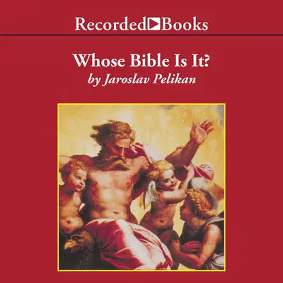Whose Bible is It?: A Short History of the Scriptures Audibook, by Jaroslav Pelikan