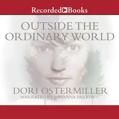 Outside the Ordinary World Audibook, by Dori Ostermiller