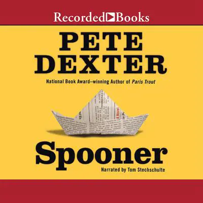 Spooner Audibook, by Pete Dexter