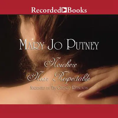 Nowhere Near Respectable Audibook, by Mary Jo Putney