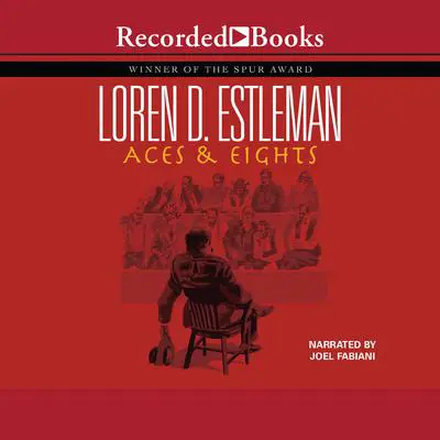 Aces & Eights: The Legend of Wild Bill Hickok Audibook, by Loren D. Estleman