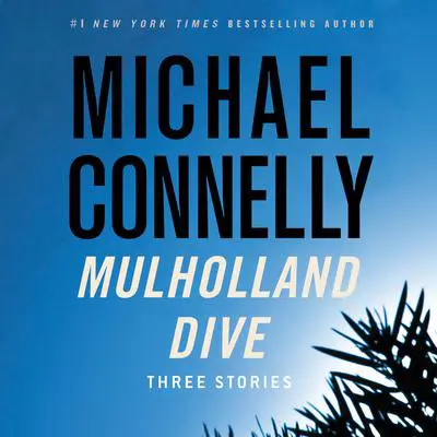 Mulholland Dive: Three Stories Audibook, by Michael Connelly