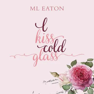 I Kiss Cold Glass Audibook, by M L Eaton