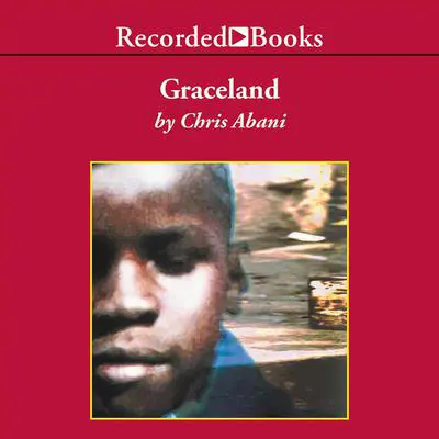 GraceLand: A Novel Audibook, by Chris Abani