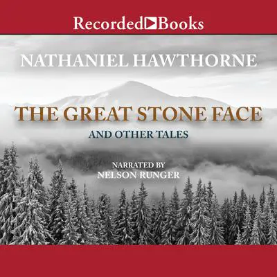 Great Stone Face and Other Tales Audibook, by Nathaniel Hawthorne