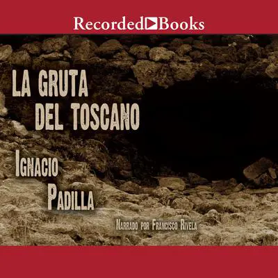 La gruta del Toscano (The Grotto of Toscano) Audibook, by Ignacio Padilla